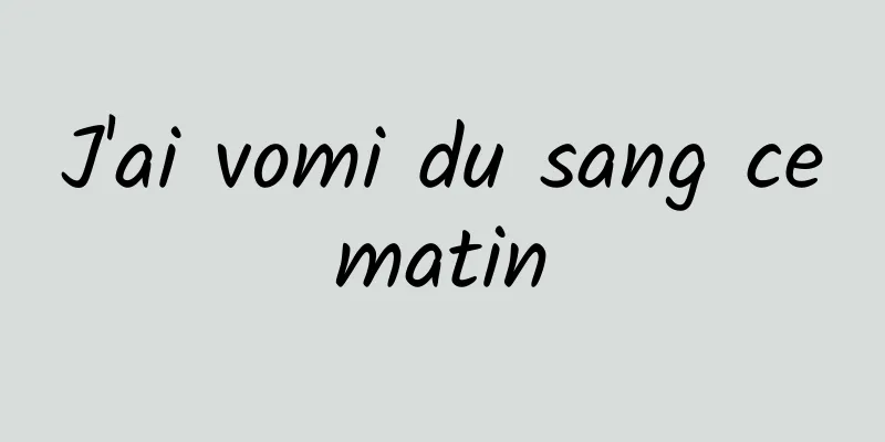J'ai vomi du sang ce matin 