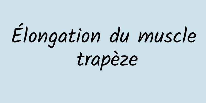 Élongation du muscle trapèze