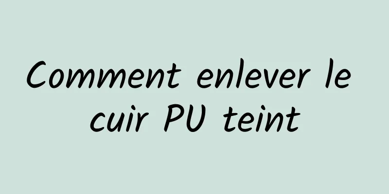 Comment enlever le cuir PU teint