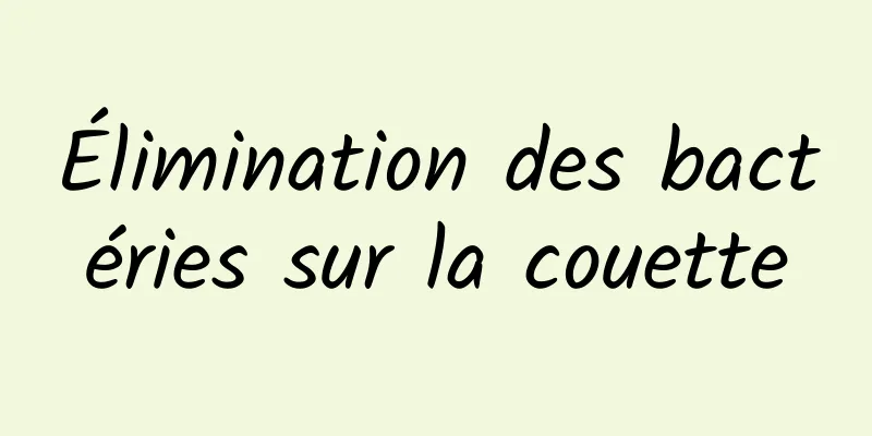 Élimination des bactéries sur la couette