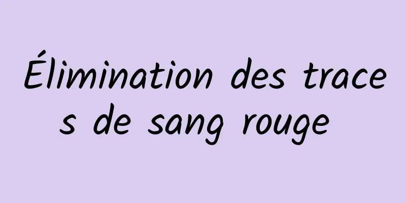Élimination des traces de sang rouge 