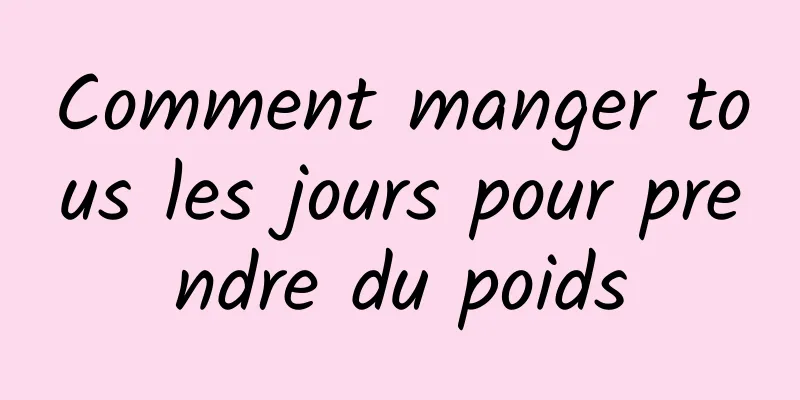 Comment manger tous les jours pour prendre du poids