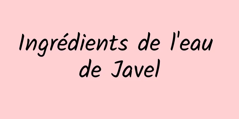 Ingrédients de l'eau de Javel