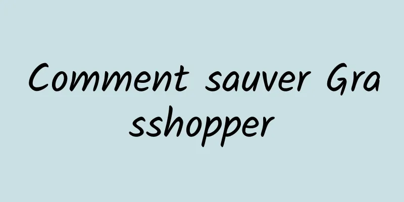 Comment sauver Grasshopper