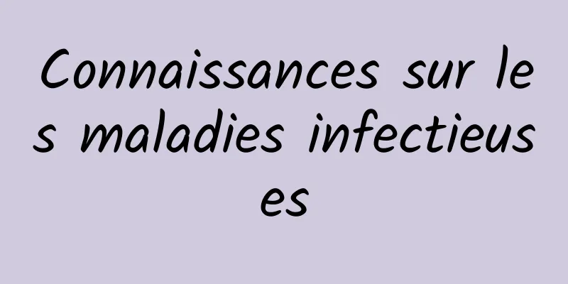 Connaissances sur les maladies infectieuses