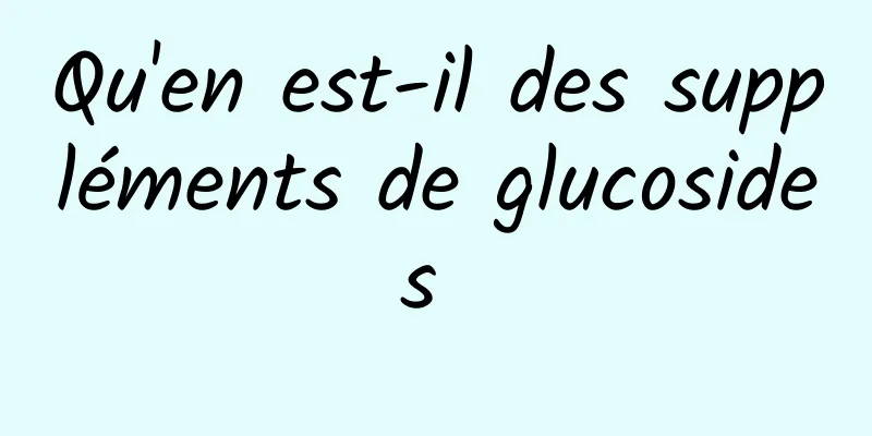 Qu'en est-il des suppléments de glucosides 