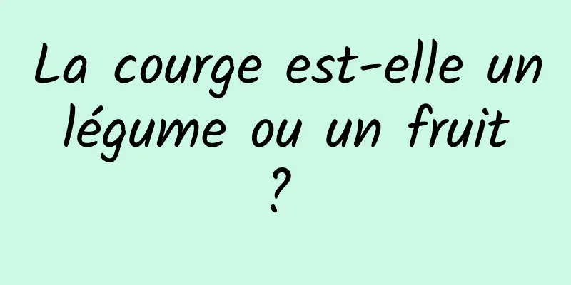 La courge est-elle un légume ou un fruit ? 