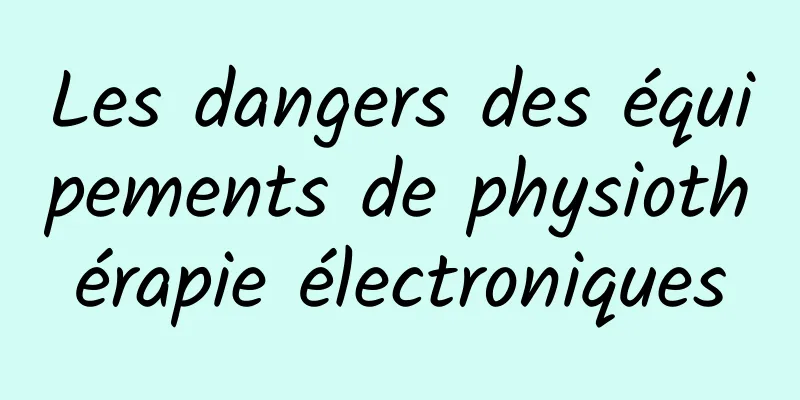 Les dangers des équipements de physiothérapie électroniques