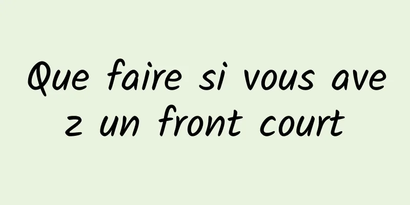 Que faire si vous avez un front court