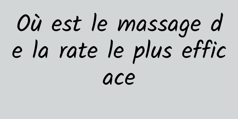 Où est le massage de la rate le plus efficace