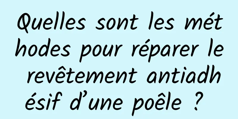 Quelles sont les méthodes pour réparer le revêtement antiadhésif d’une poêle ? 