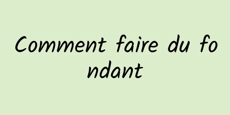 Comment faire du fondant