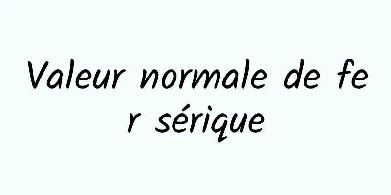 Valeur normale de fer sérique