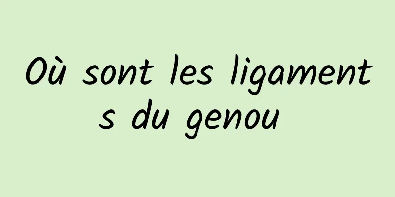 Où sont les ligaments du genou 