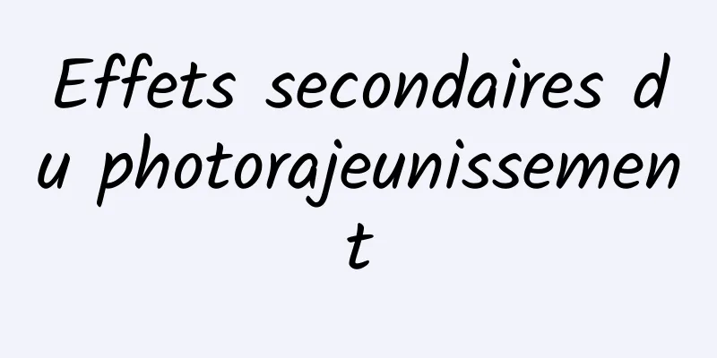 Effets secondaires du photorajeunissement