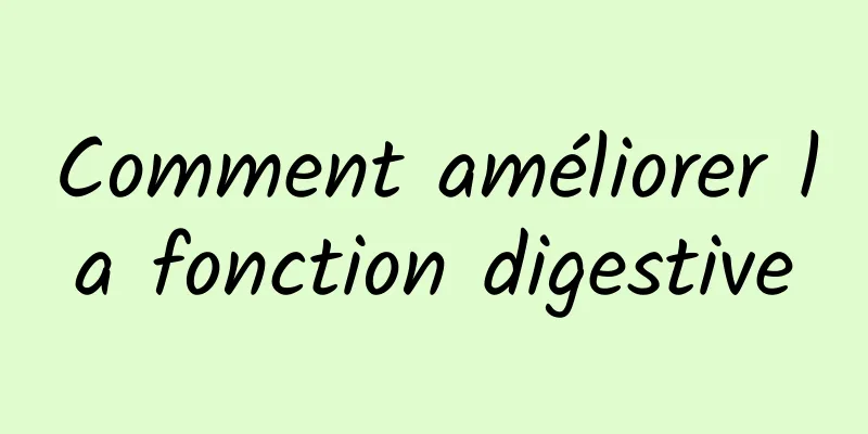 Comment améliorer la fonction digestive