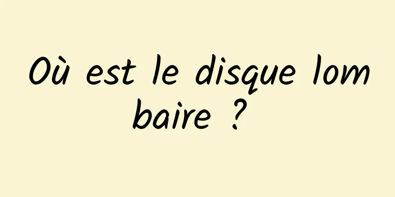 Où est le disque lombaire ? 
