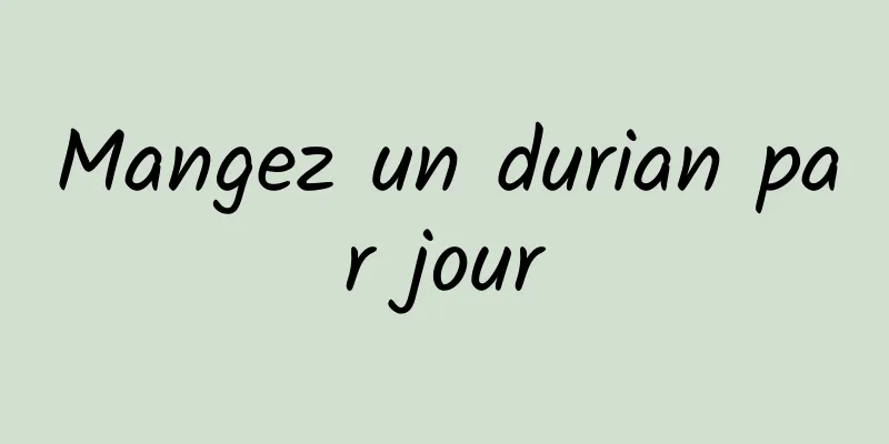 Mangez un durian par jour