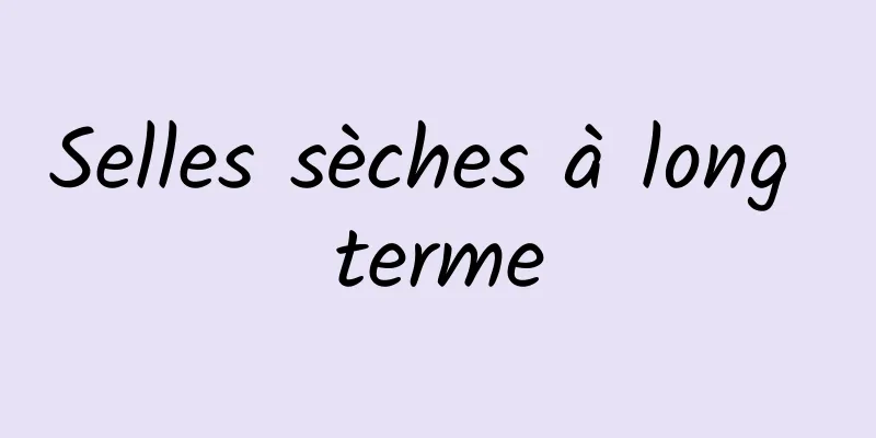 Selles sèches à long terme