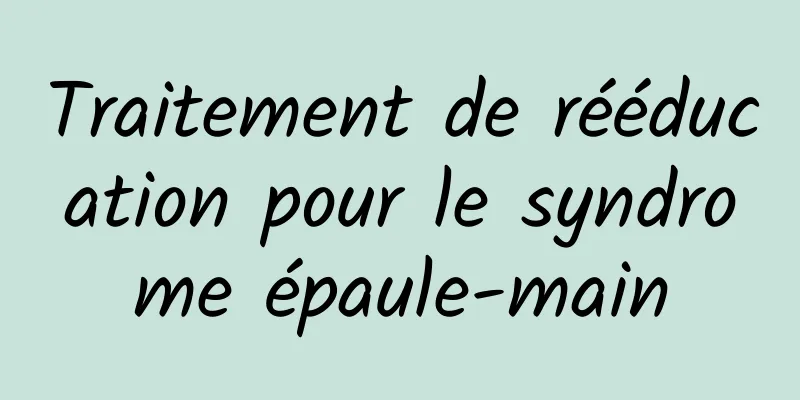 Traitement de rééducation pour le syndrome épaule-main