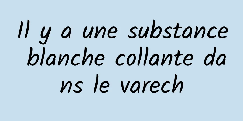 Il y a une substance blanche collante dans le varech