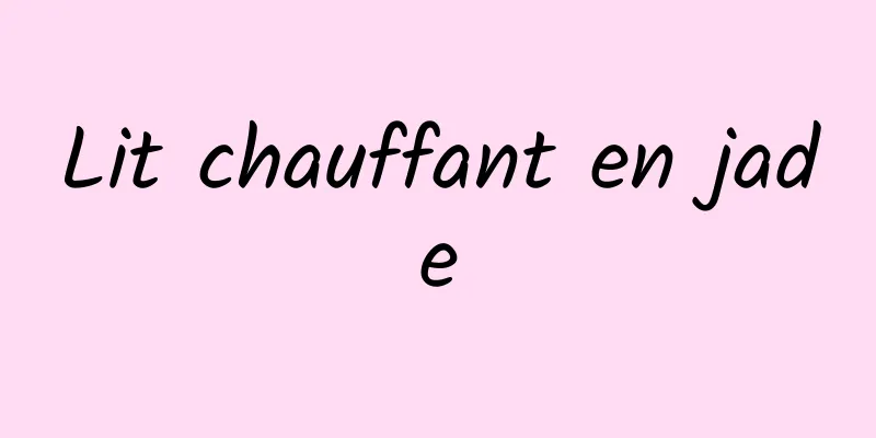 Lit chauffant en jade