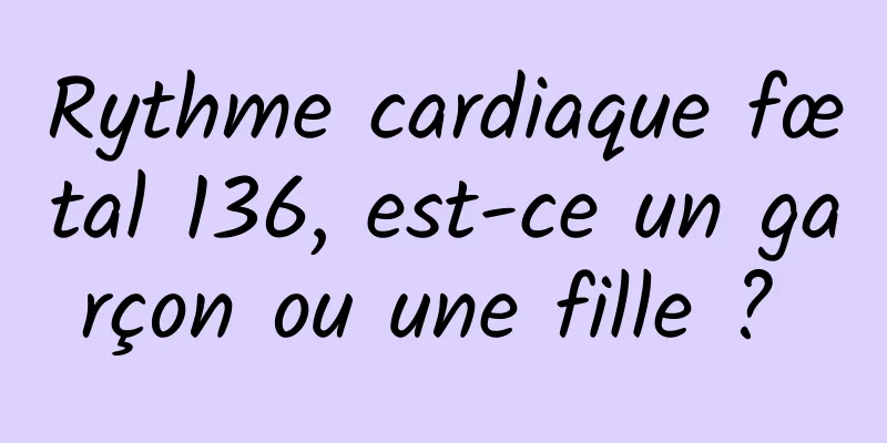 Rythme cardiaque fœtal 136, est-ce un garçon ou une fille ? 