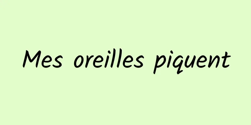 Mes oreilles piquent