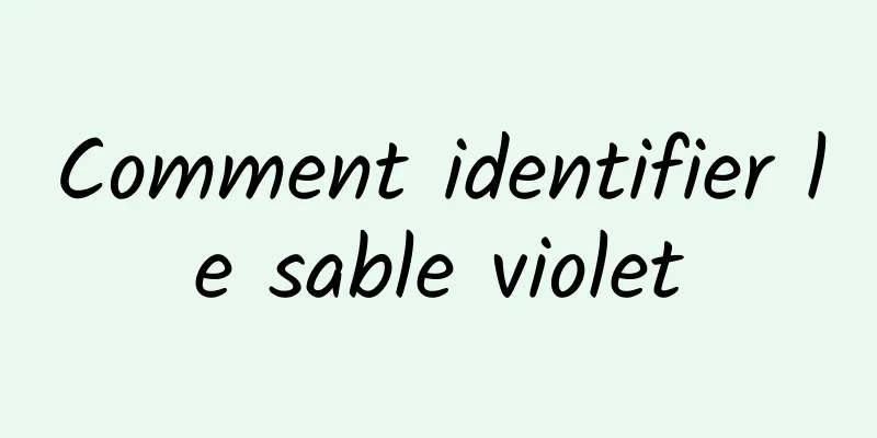Comment identifier le sable violet