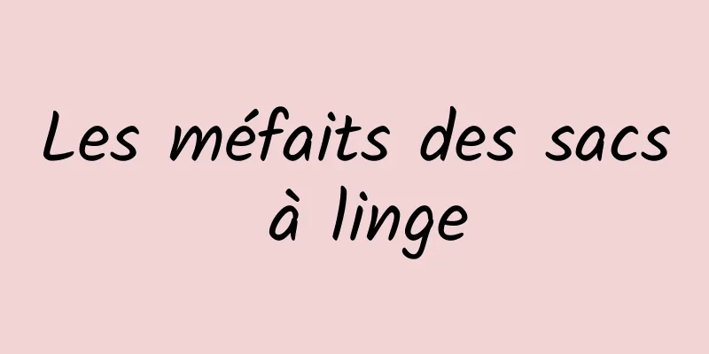 ​Les méfaits des sacs à linge