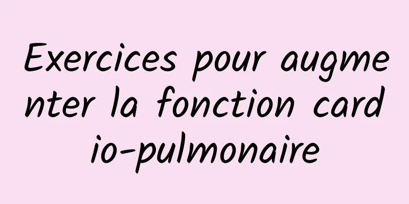 Exercices pour augmenter la fonction cardio-pulmonaire