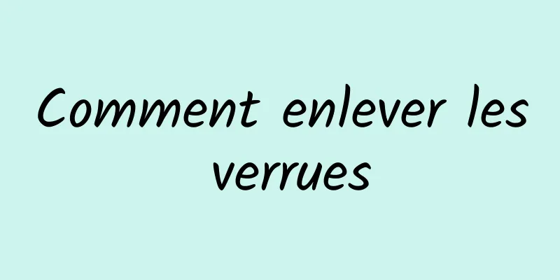 Comment enlever les verrues