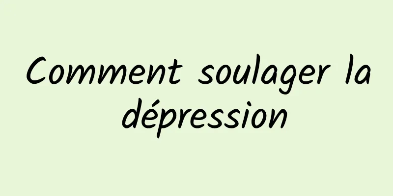 Comment soulager la dépression