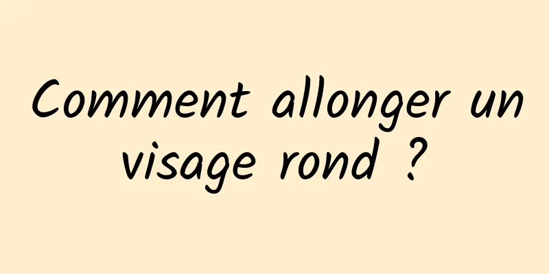 Comment allonger un visage rond ? 