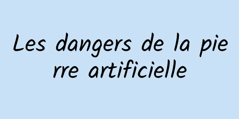 Les dangers de la pierre artificielle