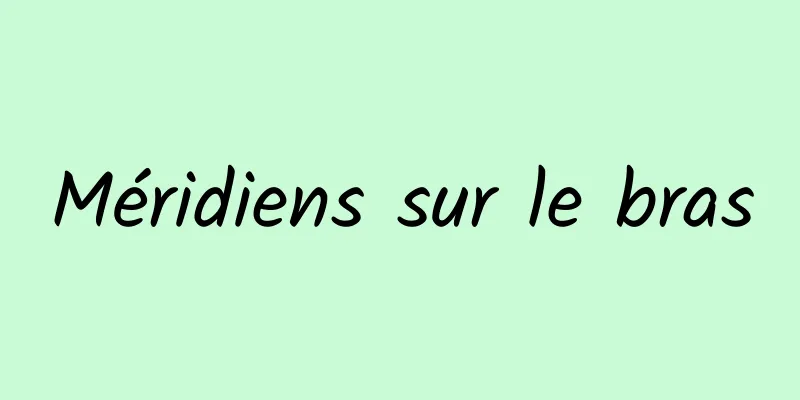 Méridiens sur le bras