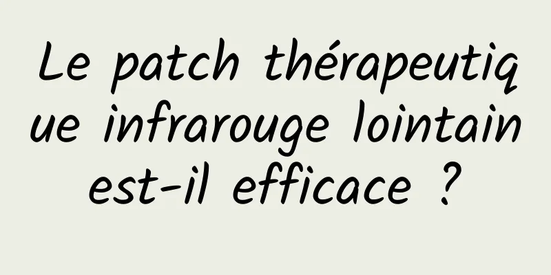 Le patch thérapeutique infrarouge lointain est-il efficace ? 