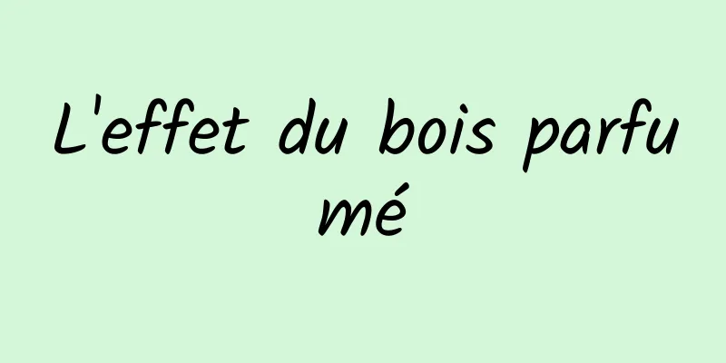 L'effet du bois parfumé