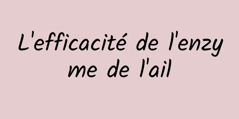 L'efficacité de l'enzyme de l'ail