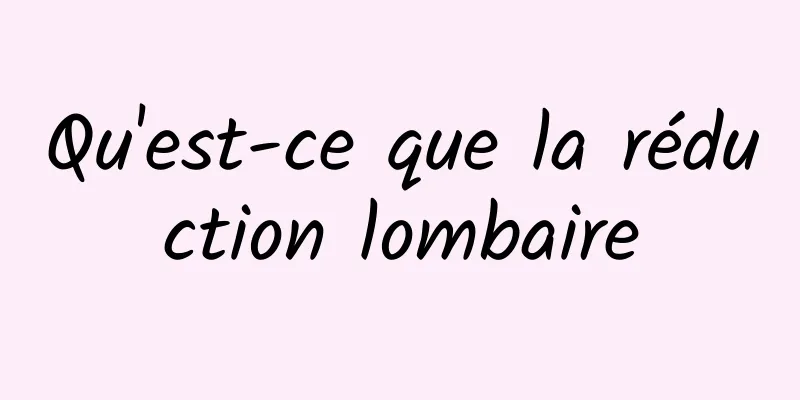 Qu'est-ce que la réduction lombaire