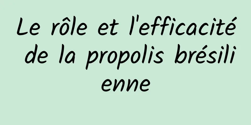 Le rôle et l'efficacité de la propolis brésilienne