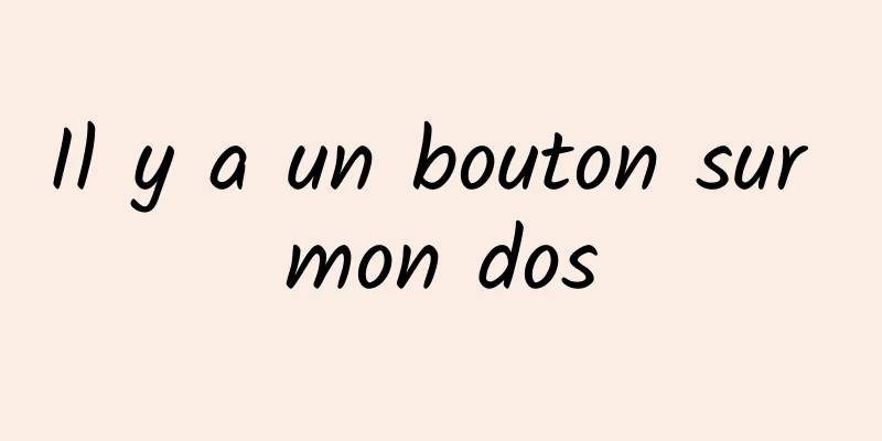 Il y a un bouton sur mon dos