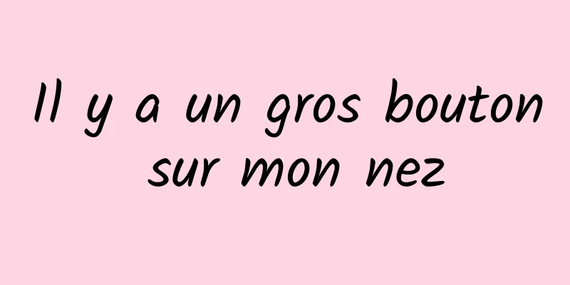 Il y a un gros bouton sur mon nez