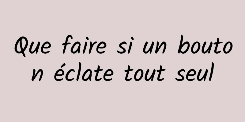 Que faire si un bouton éclate tout seul