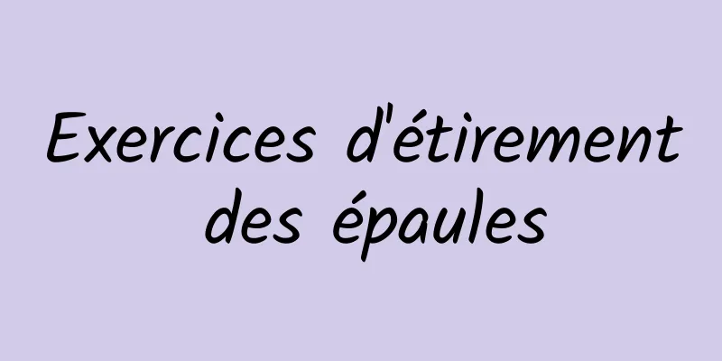 Exercices d'étirement des épaules