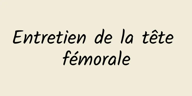 Entretien de la tête fémorale