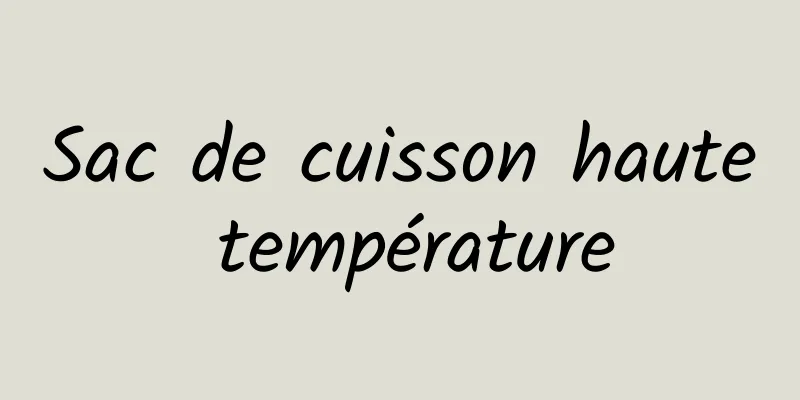 Sac de cuisson haute température