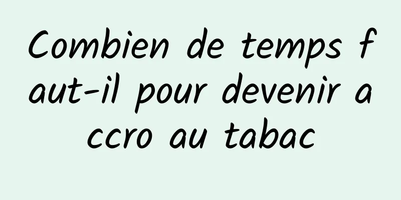 Combien de temps faut-il pour devenir accro au tabac