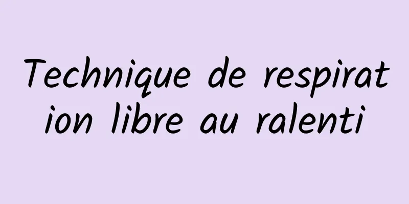 Technique de respiration libre au ralenti