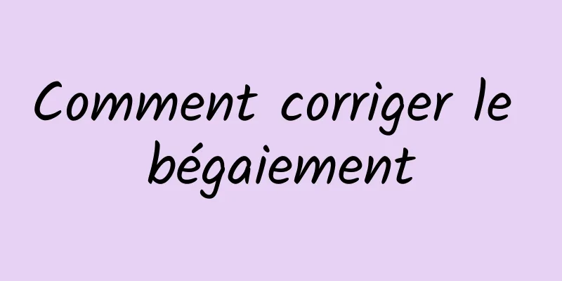 Comment corriger le bégaiement